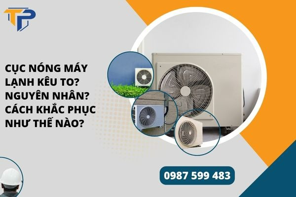 Cục nóng máy lạnh kêu to