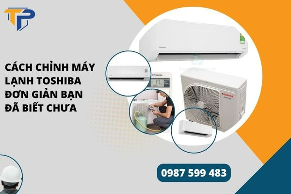Cách chỉnh máy lạnh toshiba